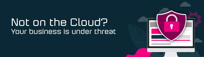 Not on the Cloud? Your business is under threat