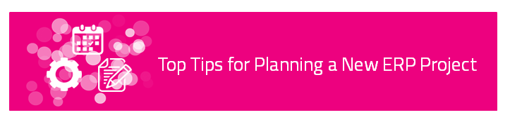 Top tips for planning a new ERP project