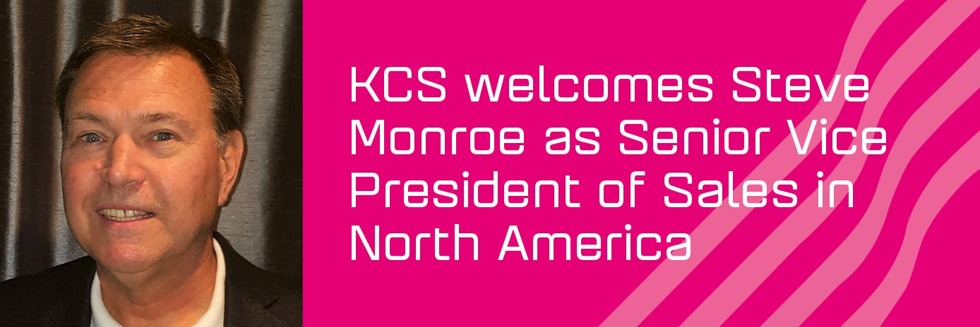Steve Monroe the Senior Vice President of Sales of KCS North America with the copy that reads KCS welcomes Steve Monroe as Senior Vice President of Sales in North America