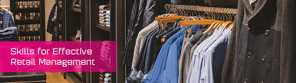 Skills for effective retail management.