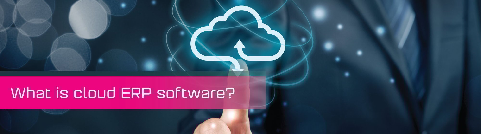 A finger pressing on a cloud  icon, with a copy strap that read What is cloud ERP Software?